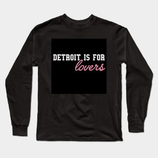 Detroit is for Lovers Long Sleeve T-Shirt